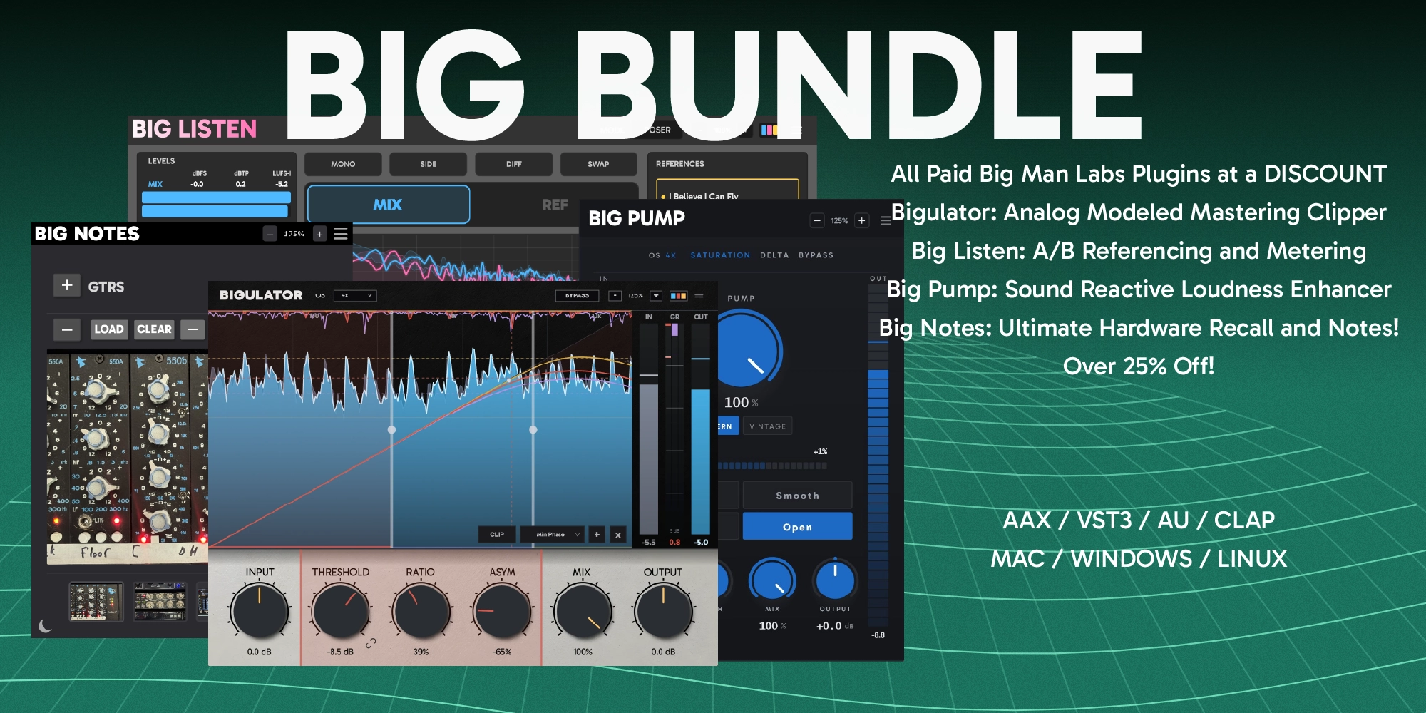 Big Bundle: Bigulator, Big Listen, Big Pump and Big Notes at over 25% off. AAX, VST3, AU and CLAP for Mac, Windows and Linux.